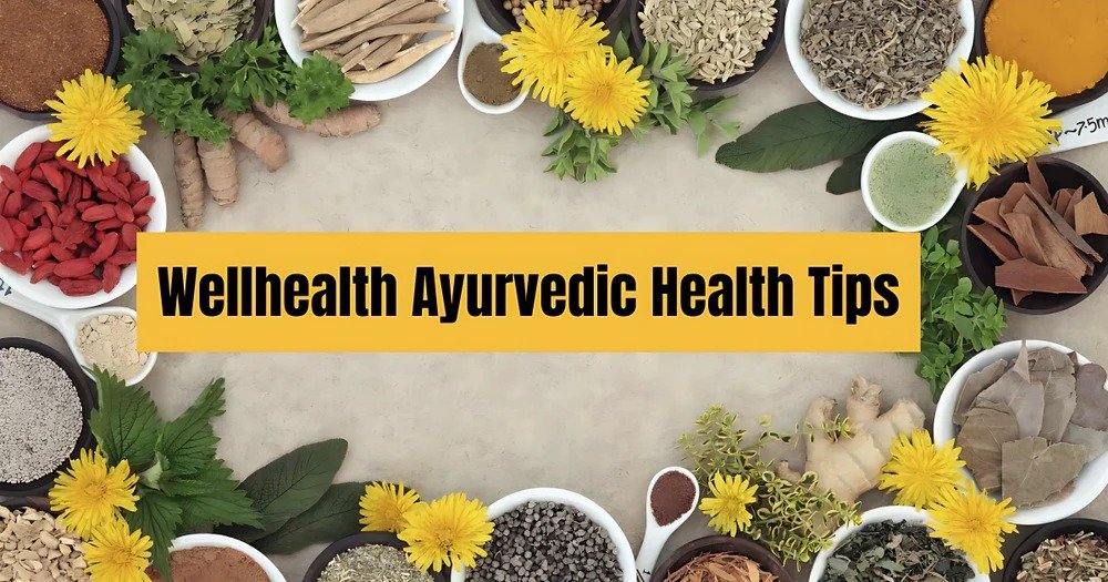 WellHealth Ayurvedic Health Tips